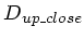 $ D_{up\_close}$