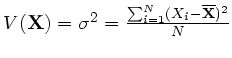 $ V(\mathbf{X}) = \sigma^2 =
\frac{ \sum_{i=1}^{N}(X_i - \overline{ \mathbf{X} })^2}{N} $
