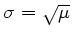 $ \sigma = \sqrt{\mu}$