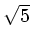 $ \sqrt{5}$