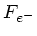 $ F_{e^-}$