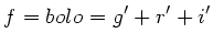 $ f=bolo=g'+r'+i'$