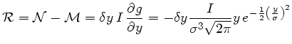 $\displaystyle \mathcal{R}=\mathcal{N}-\mathcal{M}=\delta y  I 
\frac{\partia...
...ac{I}{\sigma^3 \sqrt{2\pi}}
y e^{-\frac{1}{2}\left(\frac{y}{\sigma}\right)^2} $