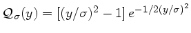 $ \mathcal{Q}_{\sigma}(y) = [ (y/\sigma)^2-1 ] 
e^{-1/2 (y/\sigma)^2} $