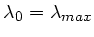$ \lambda_0 = \lambda_{max}$